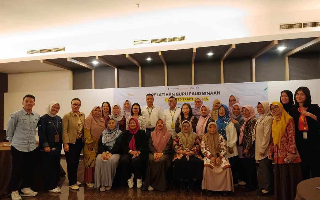 Bangun Kapasitas Satuan Pendidikan,  United Tractors Gelar Pelatihan Bagi Guru PAUD
